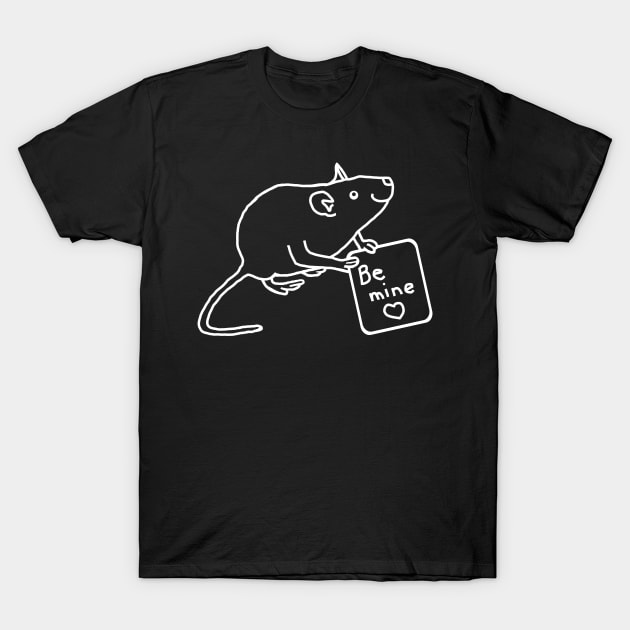 White Line Rat says Be Mine on Valentines Day T-Shirt by ellenhenryart